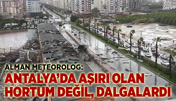 Alman meteorolog: Antalya’da aşırı olan hortum değil, dalgalardı