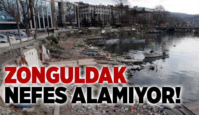 Zonguldak nefes alamıyor!