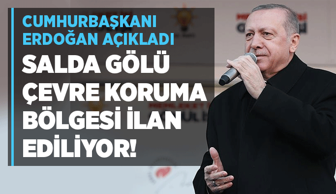 Cumhurbaşkanı Erdoğan açıkladı… Salda Gölü çevre koruma bölgesi ilan ediliyor!