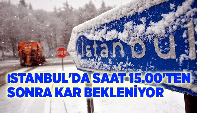 İstanbul'da saat 15.00'ten sonra kar bekleniyor