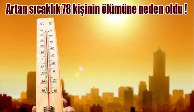 Artan sıcaklık 78 kişinin ölümüne neden oldu !
