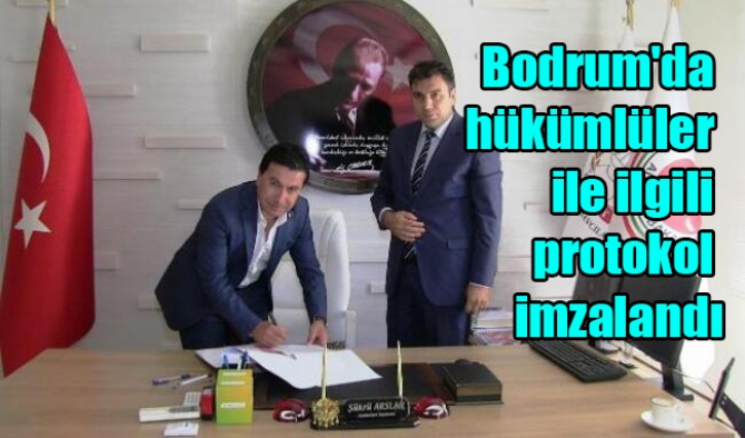Bodrum'da hükümlüler ile ilgili protokol imzalandı