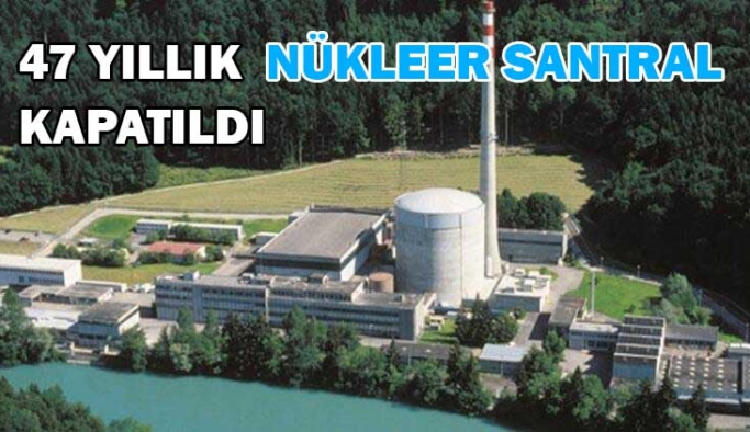 İsviçre'de 47 yıldır faaliyet gösteren nükleer santral kapatıldı