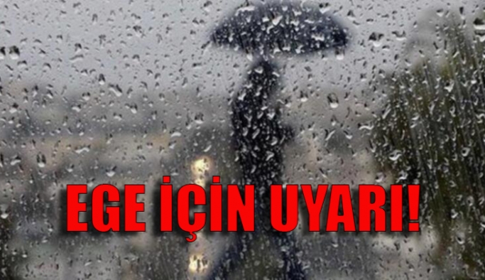 METEOROLOJİDEN EGE İÇİN UYARI!