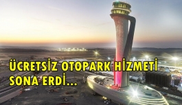 İstanbul Havalimanı Otoparkı Artık Ücretli