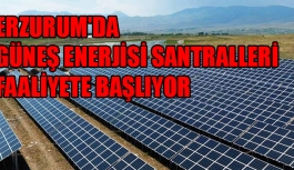 Erzurum'da Güneş Enerjisi Santralleri Faaliyete Başlıyor