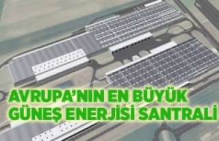 Avrupa’nın en büyük güneş enerjisi santrali