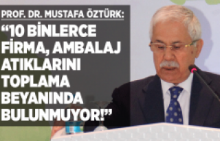 Prof. Dr. Mustafa Öztürk: “10 binlerce firma,...