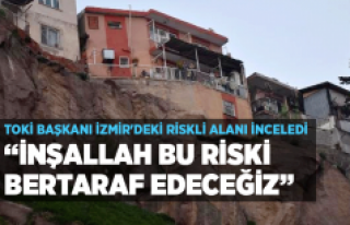 TOKİ Başkanı İzmir'deki riskli alanı inceledi:...