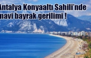 Antalya Konyaaltı Sahili’nde mavi bayrak gerilimi...