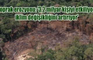 Toprak erozyonu: '3,2 milyar kişiyi etkiliyor,...