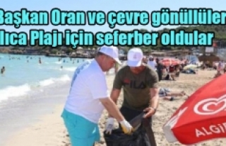 Başkan Oran ve çevre gönüllüleri Ilıca Plajı...