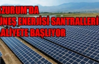 Erzurum'da Güneş Enerjisi Santralleri Faaliyete...