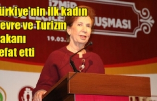 Türkiye'nin ilk kadın Çevre ve Turizm Bakanı...