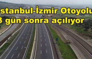 İstanbul-İzmir Otoyolu 3 gün sonra açılıyor